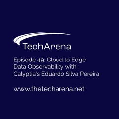 Cloud to Edge Data Observability with Calyptia's Eduardo Silva Pereira