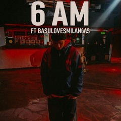 6 AM ft @basulovesmilangas