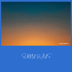 SUNNY DAYS (House Version)