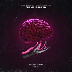 LVSS!! & Lose My Name Feat A Seven - New Brain (Eddy Clash Remix) FREE DOWNLOAD