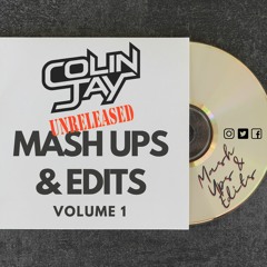 Colin Jay Unreleased MashUp's & Edits Volume 1 (FREE DOWNLOAD IN DESCRIPTION)