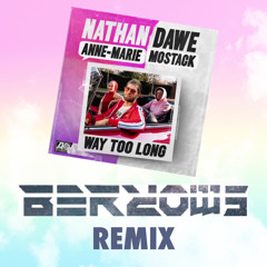 Anne Marie x MoStack x Nathan Dawe - Way Too Long ( Berrows Remix ).mp3