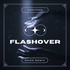 ENHYPHEN - FLASHOVER (DKON Remix)