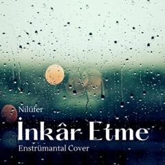 Nilüfer – İnkâr Etme | Enstrümantal Cover