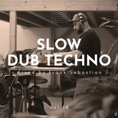 sub.create.14 - Slow Dub Techno 2023 Mix Vol.1 mixed by Frank Sebastian