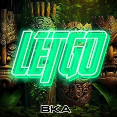 BKA - LET GO