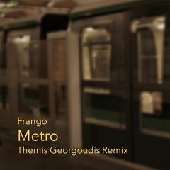 Frango - Metro (Themis Georgoudis Remix)