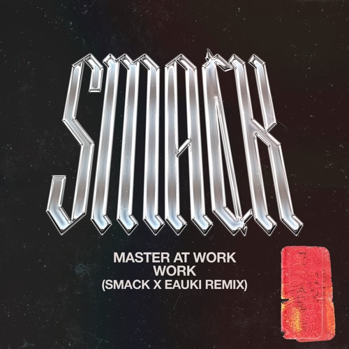 Stream Masters At Work - Work (SMACK x Eauki Remix) by SMACK