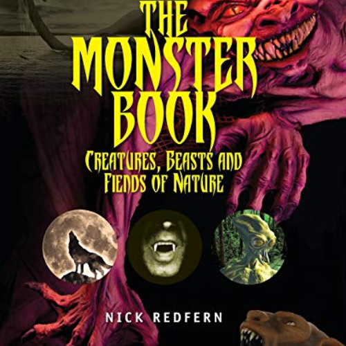 Get PDF 📰 The Monster Book: Creatures, Beasts and Fiends of Nature (The Real Unexpla