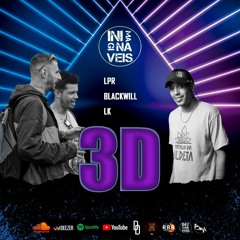Inimaginváveis - 3D (Lpr, Blackwill & LK)