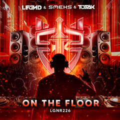 LEGND x SMEKS x TOSAK - On The Floor 💃🏻🪩