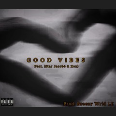 GOOD VIBES (feat. Star Jacobé & XEN)