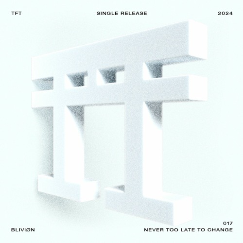 Bliviøn - Never Too Late To Change [TFT017SR]