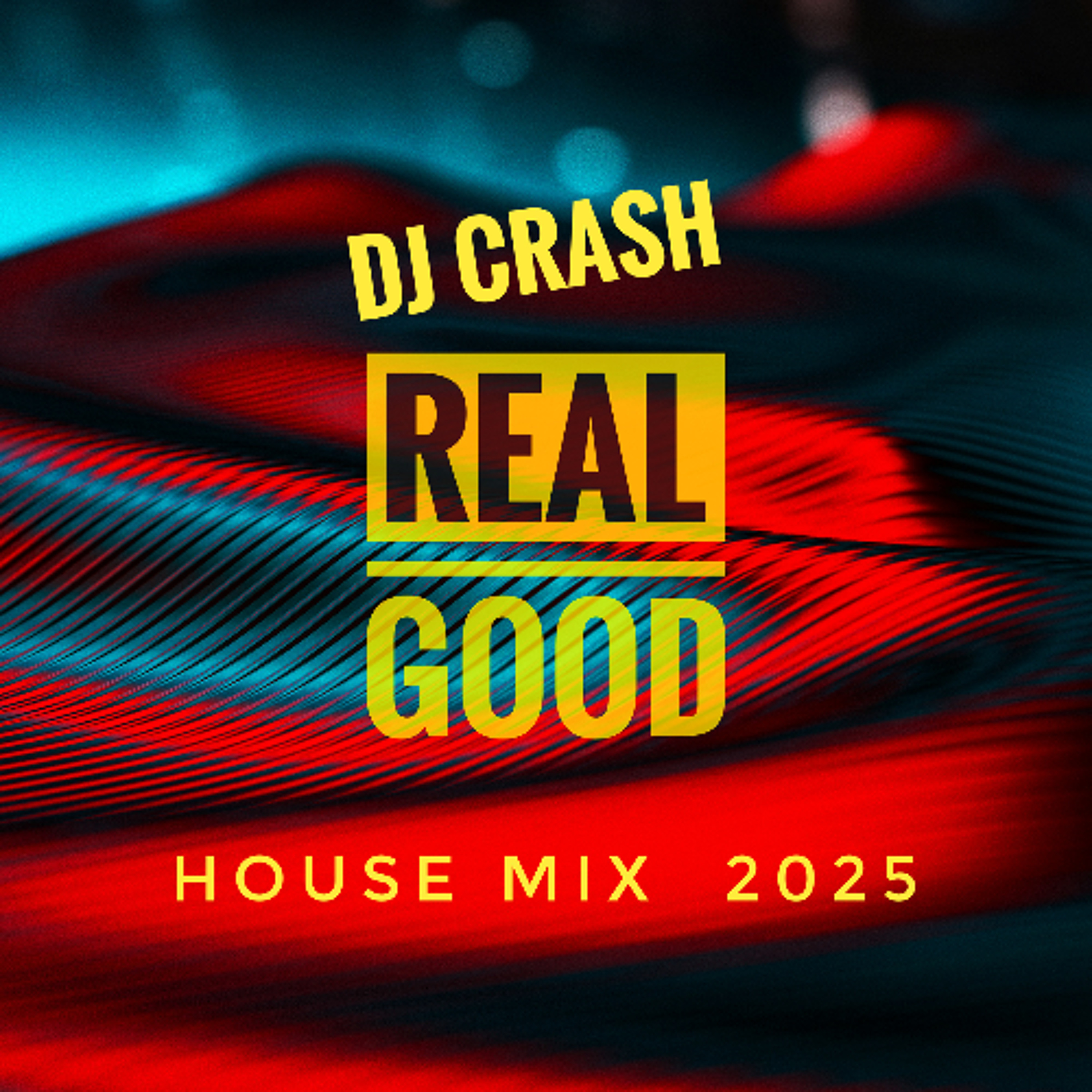 DJ CRASH - REAL GOOD House Mix 2025 episode artwork