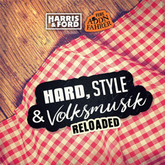 Hard, Style & Volksmusik (Reloaded) [feat. Addnfahrer]