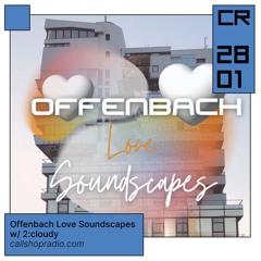Offenbach Love Soundscapes w/ 2cloudy 28.01.25