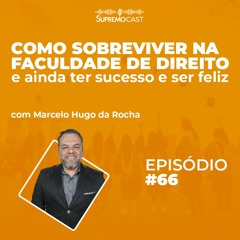 #66 - COMO SOBREVIVER NA FACULDADE DE DIREITO E AINDA TER SUCESSO E SER FELIZ