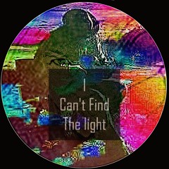 I Can't Find The Light