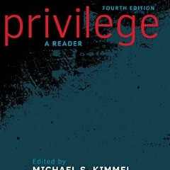 READ [KINDLE PDF EBOOK EPUB] Privilege: A Reader by  Michael S. Kimmel 📦