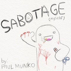 Sabotage Myself - Paul Munko (Colorful Filth)