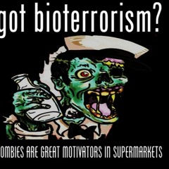 Show sample for 4/24/24: GOT BIOTERRORISM? ZOMBIES ARE GREAT MOTIVATORS IN SUPERMARKETS