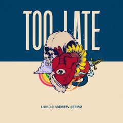laikd & Andrew Serino - Too Late