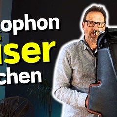 5 Methoden ÜBERALL SAXOPHON zu üben, ohne dass es jemand hört