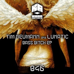 Tim Neumann Aka Lunatic - Bass Bitch