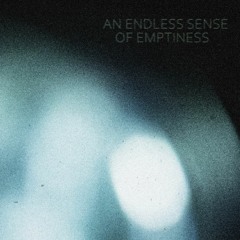 An Endless Sense of Emptiness