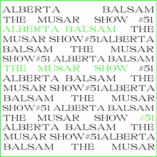 The MUSAR Show #51 - Alberta Balsam