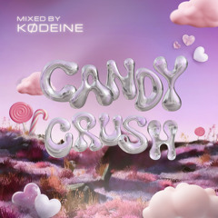 MIXED BY KØDEINE | CANDY CRUSH 140224