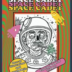 #^R.E.A.D 🌟 Space Cadet: Coloring Book For Trippers     Paperback – August 27, 2023 EBook