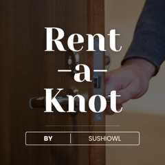 Rent-A-Knot by SushiOwl