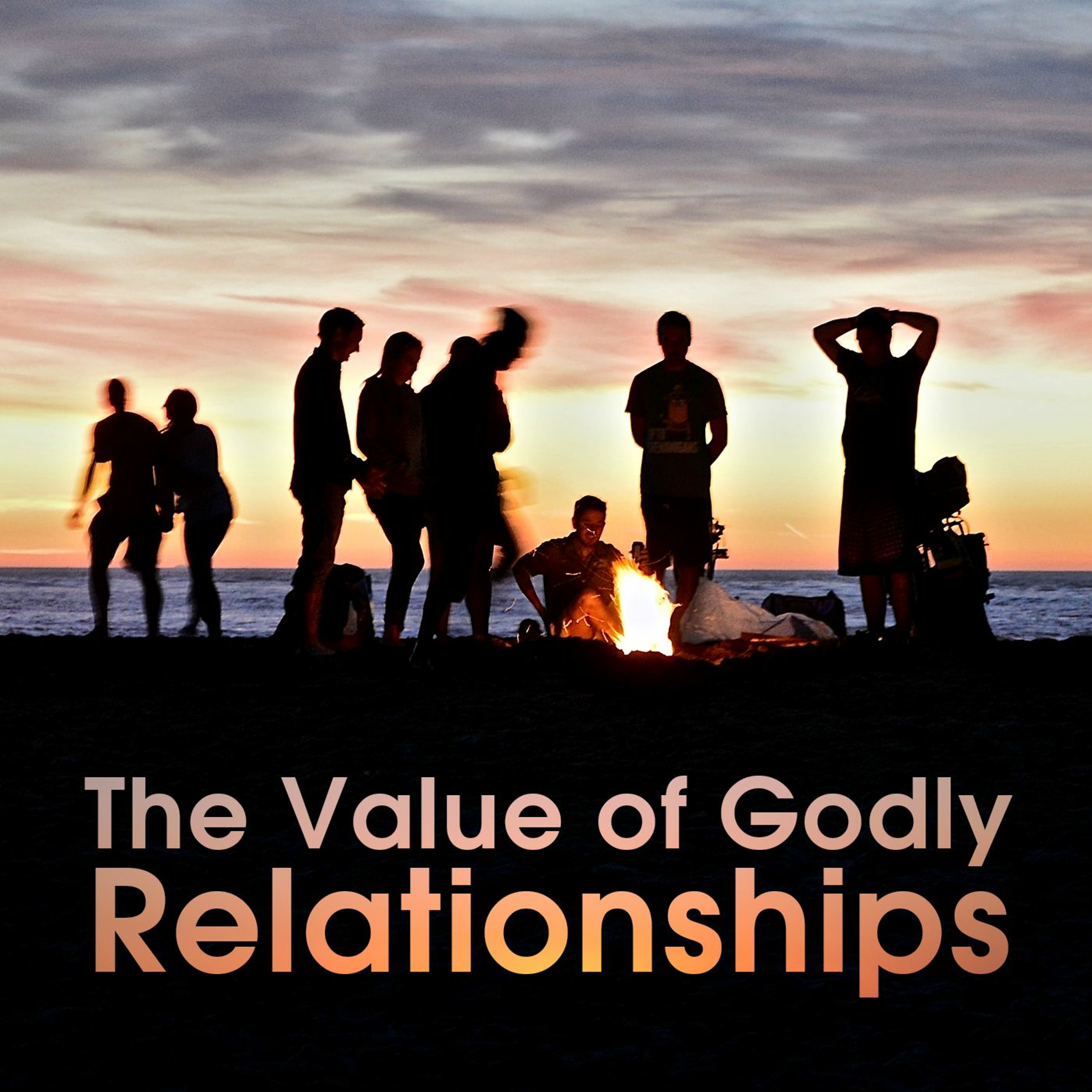 The Value of Godly Relationships episode artwork