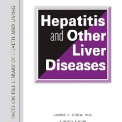 [GET] PDF ✔️ The Encyclopedia of Hepatitis And Other Liver Diseases (Facts on File Li