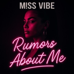 M!SS VIBE-Rumors About Me 👄