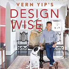 Read EPUB 📋 Vern Yip's Design Wise: Your Smart Guide to a Beautiful Home by Vern Yip