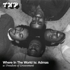Where In The World Is: Admas w/ Freedom of Groovement