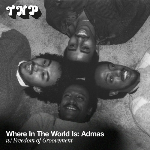 Where In The World Is: Admas w/ Freedom of Groovement