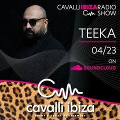 TEEKA from Tirana / Albania exclusive mix for the Cavalli Ibiza Radio Show #119 04/23
