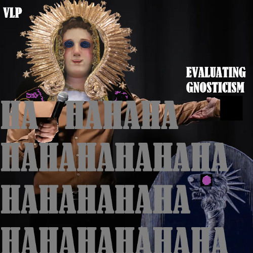 Evaluating Gnosticism Pt.77 - Why people end up in Hell