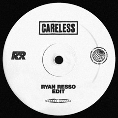 Careless (Ryan Resso Edit)