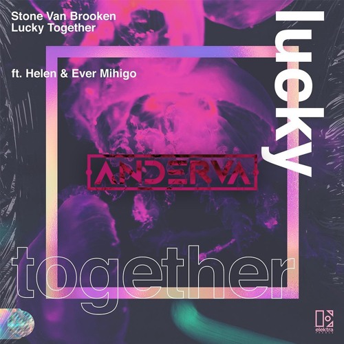 Stone Van Brooken ft. Helen & Ever Mihigo - Lucky Together (Anderva Remix)