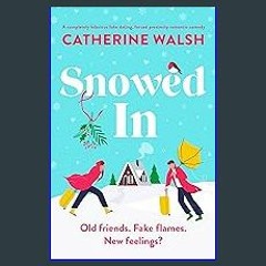 (DOWNLOAD PDF)$$ 📚 Snowed In: A completely hilarious fake dating, forced proximity romantic comedy