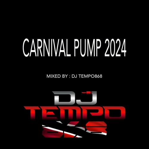 Stream CARNIVAL PUMP 2024 (SOCA MIX 2024) by DJ TEMPO868 Listen