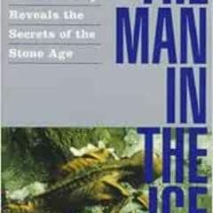 [READ] EPUB 🗸 The Man in the Ice: The Discovery of a 5,000-Year-Old Body Reveals the