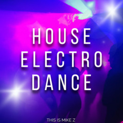 HOUSE ELECTRO DANCE - THIS IS MIKE Z
