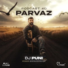 DJ PUNI - Parvaz - Podcast 40