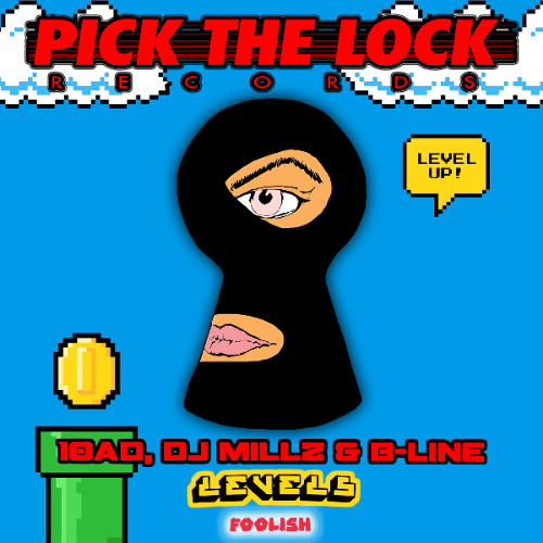 10AD & MILLZ FT B-LINE - LEVELS / FOOLISH - OUT FRIDAY