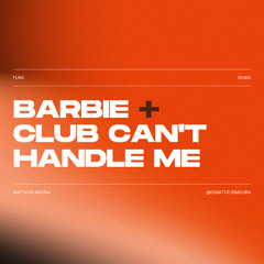 Barbie vs Club Can't Handle Me (Matheus Moura Funk Remix)